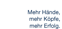 Mehr Hände, mehr Köpfe, mehr Erfolg.